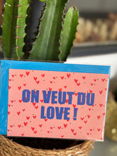 Charger l&#39;image dans la galerie, CARTE &quot;ON VEUT DU LOVE&quot;
