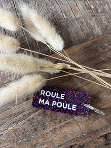 PORTE CLÉS " ROULE MA POULE"